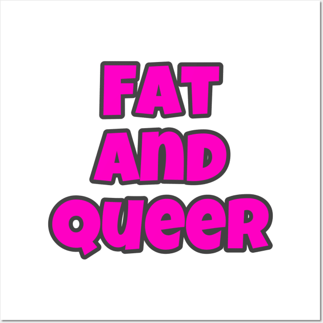 Fat and Queer Wall Art by Lilith Fury